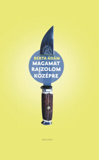 Berta Ádám: Magamat rajzolom középre -  (Könyv)