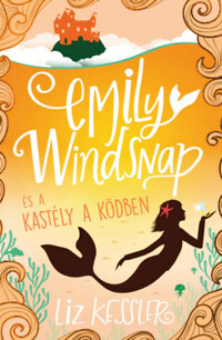 Liz Kessler: Emily Windsnap és a kastély a ködben -  (Könyv)