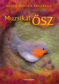 Zombori-Horváth Andrea: Muzsikál az ősz - Dalok minden évszakra -  (Könyv)