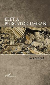 Ács Margit: Élet a purgatóriumban -  (Könyv)