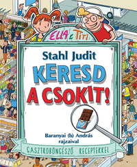 Stahl Judit: Keresd a csokit! - Gasztroböngésző receptekkel -  (Könyv)