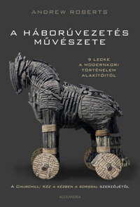 Andrew Roberts: A háborúvezetés művészete -  (Könyv)