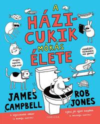 James Campbell, Rob Jones: A házicukik mókás élete -  (Könyv)