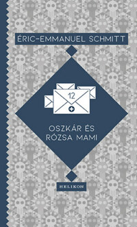 Eric-Emmanuel Schmitt: Oszkár és Rózsa mami -  (Könyv)