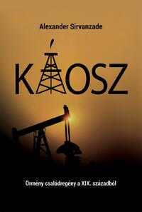 Alexander Sirvanzade: Káosz - Örmény családregény a XIX. századból -  (Könyv)