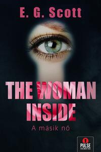 E.G. Scott: The Woman Inside - A másik nő -  (Könyv)