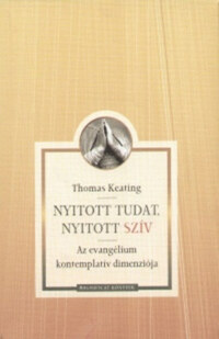 Thomas Keating: Nyitott tudat, nyitott szív - Az evangélium kontemplatív dimenziója -  (Könyv)