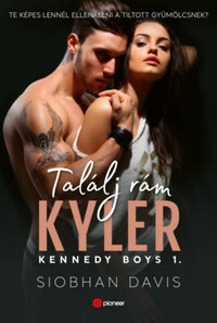 Siobhan Davis: Találj rám Kyler - Kennedy Boys 1. -  (Könyv)
