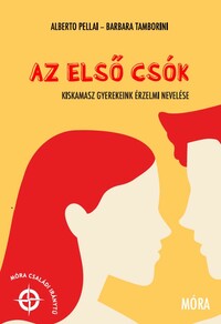 Alberto Pellai, Barbara Tamborini: Az első csók - Kiskamasz gyerekeink érzelmi nevelése -  (Könyv)