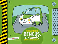 Várfalvy Emőke: Bencus, a kisautó -  (Könyv)