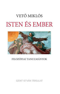 Vető Miklós: Isten és ember - Filozófiai tanulmányok -  (Könyv)