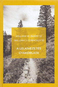 William A. Barry, William J. Connolly: A lelkivezetés gyakorlata -  (Könyv)