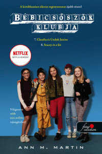 Ann M. Martin: Bébicsőszök Klubja 7-8. - Claudia és Undok Janine - Stacey és a fiú -  (Könyv)