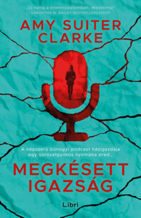 Amy Suiter Clarke: Megkésett igazság -  (Könyv)