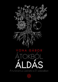 Vona Gábor: Átokból áldás - A turanizmus üzenete a 21. században -  (Könyv)
