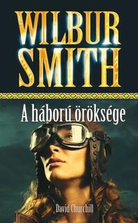 Wilbur Smith: A háború öröksége -  (Könyv)