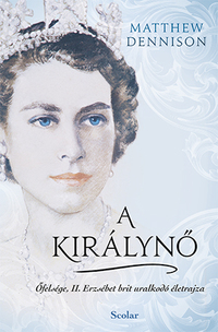 Matthew Dennison: A királynő - Őfelsége, II. Erzsébet brit uralkodó életrajza -  (Könyv)