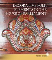 Tasnádi Zsuzsanna: Az Országház népi díszítőelemei (angol nyelven) - Decorative Folk Elements in the House of Parliament -  (Könyv)