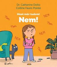 Dr. Catherine Dolto, Colline Faure-Poirée: Nem! - Most már tudom! -  (Könyv)