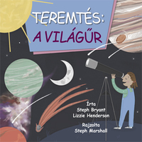 Steph Bryant, Lizzie Henderson: Teremtés: a világűr -  (Könyv)