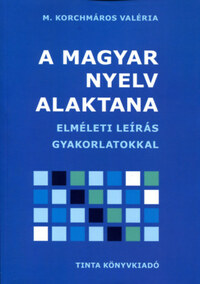 M. Korchmáros Valéria: A magyar nyelv alaktana - Elméleti leírás gyakorlatokkal -  (Könyv)