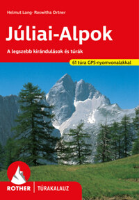 Júliai-Alpok Rother túrakalauz - A legszebb kirándulások és túrák -  (Könyv)