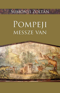 Sumonyi Zoltán: Pompeji messze van -  (Könyv)