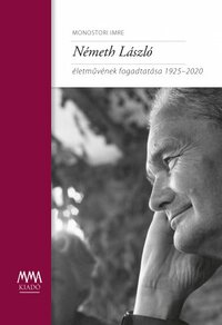 Monostori Imre: Németh László életművének fogadtatása 1925-2020 -  (Könyv)
