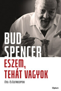 Bud Spencer: Eszem, tehát vagyok - Étel- és Életreceptek -  (Könyv)