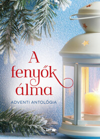 Jeneiné Somogyi Judit (Szerk.): A fenyők álma - Adventi antológia -  (Könyv)