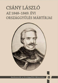 Csány László - Az 1848-1849. évi országgyűlés mártírjai -  (Könyv)
