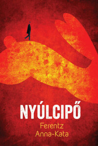 Ferentz Anna-Kata: Nyúlcipő -  (Könyv)