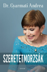 Dr. Gyarmati Andrea: Szeretetmorzsák -  (Könyv)