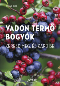 Otmar Diez: Vadon termő bogyók - Keresd meg, és kapd be! -  (Könyv)