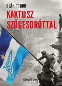 Oláh Tibor: Kaktusz szögesdróttal -  (Könyv)