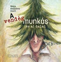 Nagy Koppány Zsolt: A vendégmunkás (és a) dalai -  (Könyv)