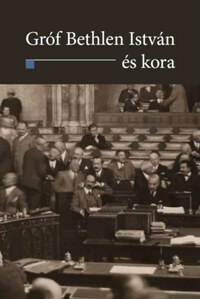 Tőkéczki László, Gyurgyák János, Gyáni Gábor, Ablonczy Balázs, Ungváry Krisztián, Sipos József, Püski Levente, Zeidler Miklós, Romsics Ignác, Tomka Béla, Paksa Rudolf, Ujváry Gábor: Gróf Bethlen István és kora -  (Könyv)