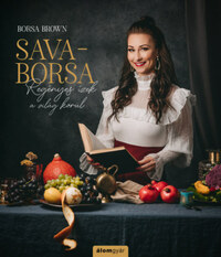 Borsa Brown: Sava-Borsa - Regényes ízek a világ körül -  (Könyv)