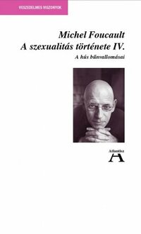 Michel Foucault: A szexualitás története IV. - A hús bűnvallomásai -  (Könyv)