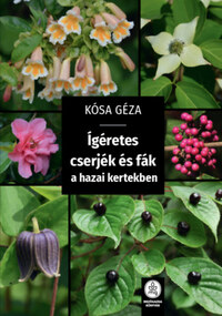 Kósa Géza: Ígéretes cserjék és fák a hazai kertekben -  (Könyv)