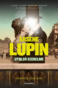 Maurice Leblanc: Arsene Lupin utolsó szerelme -  (Könyv)