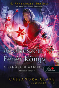 Cassandra Clare, Wesley Chu: Az elveszett Fehér Könyv - puha kötés - A legősibb átkok 2. - Második könyv -  (Könyv)