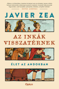 Javier Zea: Az inkák visszatérnek - Élet az Andokban -  (Könyv)