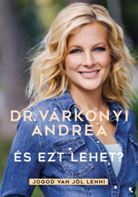Dr. Várkonyi Andrea: És ezt lehet? - Jogod van jól lenni -  (Könyv)
