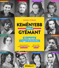 Soós Tibor: Keményebb, mint a gyémánt - Női nagyságok a magyar történelemben -  (Könyv)