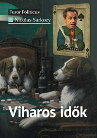 Nicolas Sarkozy: Viharos idők -  (Könyv)