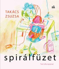 Takács Zsuzsa: Spirálfüzet -  (Könyv)