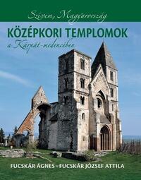Fucskár Ágnes, Fucskár József Attila: Középkori templomok a Kárpát-medencében -  (Könyv)