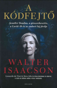 Walter Isaacson: A kódfejtő - Jennifer Doudna, a génszerkesztés, a Covid-19 és az emberi faj jövője -  (Könyv)