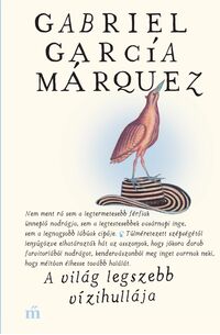 Gabriel García Márquez: A világ legszebb vízihullája - Válogatott novellák -  (Könyv)